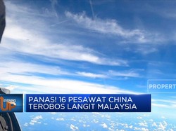 Panas! 16 Pesawat China Terobos Langit Malaysia