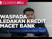 Bank Diminta Waspada Ledakan Kredit Macet, Ini Kondisinya!