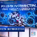 Polemik Ivermectin, Obat Terapi Covid-19