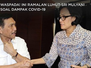Waspada! Ini Ramalan Luhut-Sri Mulyani Soal Dampak Covid-19
