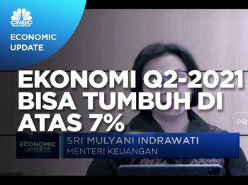 Optimisme Sri Mulyani, Ekonomi Q2-2021 Bisa Tumbuh di Atas 7%