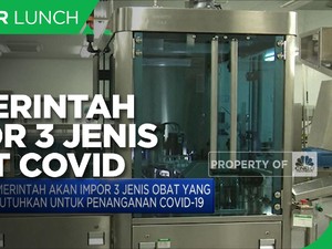 Pemerintah akan Impor 3 Jenis Obat untuk Penanganan Covid-19