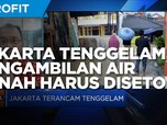Cegah Jakarta Tenggelam, Pengambilan Air Tanah Harus Disetop!
