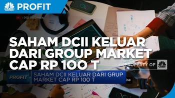 Saham DCII Keluar Dari Grup Market Cap Rp 100 Triliun
