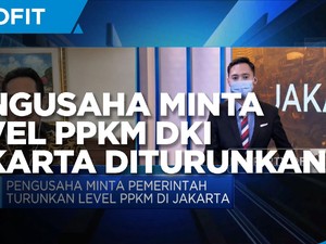 Alasan Pengusaha Minta Level PPKM DKI Jakarta Diturunkan
