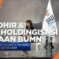 Erick Thohir & Strategi Holdingisasi Perusahaan BUMN