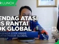 Jurus Kemendag Atasi Dampak Krisis Rantai Pasok Global