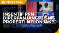 Insentif PPN Diperpanjang, Bisnis Properti Melonjak?