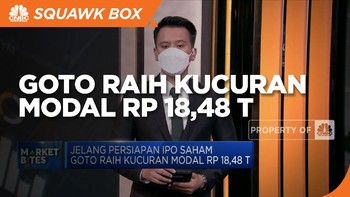 Market Bites: Jelang IPO, GoTo Raih Kucuran Modal Rp 18,48 T