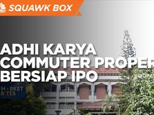 Market Bites: Adhi Karya Commuter Properti Bersiap IPO