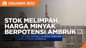 Stok Melimpah, Harga Minyak Berpotensi Ambruk