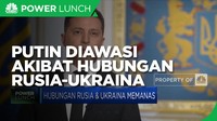 Hubungan Rusia-Ukraina Memanas, Putin Diawasi Ketat