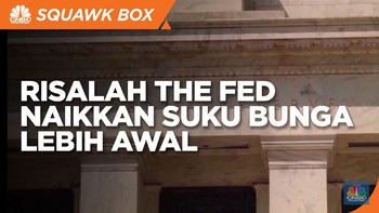 Risalah The Fed Naikkan Suku Bunga Lebih Awal