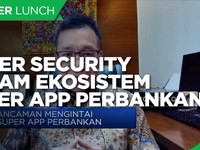 Urgensi Cyber Security Dalam Ekosistem Super App Perbankan