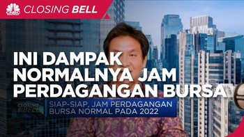 Dinantikan! Ini Dampak Jam Perdagangan Bursa Kembali Normal