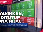 Market Focus: Menyakinkan, IHSG Ditutup di Zona Hijau
