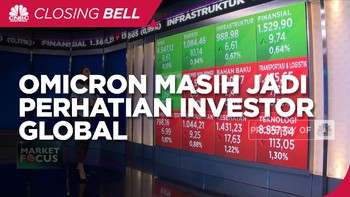 Market Focus: Omicron Masih Jadi Perhatian Investor Global