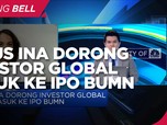 Jurus INA Dorong Investor Global Masuk ke IPO BUMN