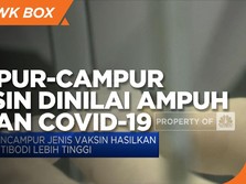 Campur-campur Vaksin Dinilai Ampuh Lawan Covid-19