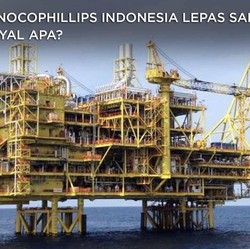 ConocoPhillips Indonesia Lepas Asetnya ke Medco, Sinyal Apa?