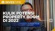 Kulik Potensi Property Boom di 2022
