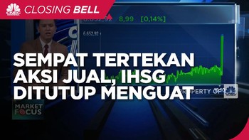 Market Focus: Sempat Tertekan Aksi Jual, IHSG Ditutup Menguat