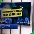 Adu Transaksi Murah, Bank Vs Fintech