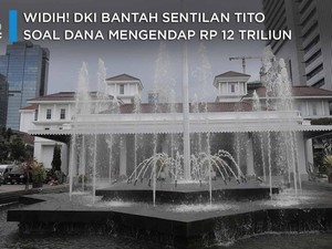 Widih! Pemprov DKI Bantah Soal Dana Ngendon Rp 12 Triliun