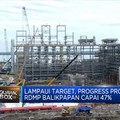 Lampaui Target, Progress Proyek RDMP Balikpapan Capai 47%