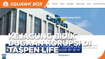 Market Bites: Kejagung Bidik Dugaan Korupsi di Taspen Life