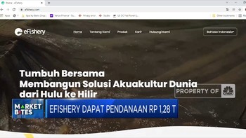 Market Bites: Pendanaan eFishery Rp 1,28 T Hingga RUPSLB BUMI