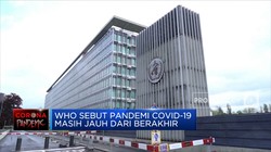 WHO Sebut Pandemi Covid-19 Masih Jauh Dari Berakhir