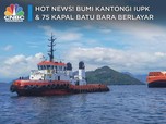 Hot News! BUMI Kantongi IUPK & 75 Kapal Batu Bara Berlayar