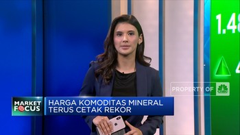 Market Focus:IHSG Menguat 1,5% Hingga Rekor Komoditas Mineral