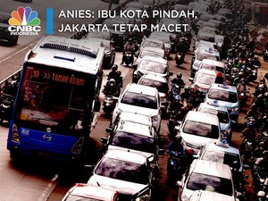 Anies: Ibu Kota Pindah, Jakarta Tetap Macet
