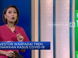 Market Focus: Investor Waspadai Tren Kenaikan Covid-19