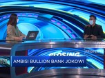 Ini Urgensi & Tantangan Jokowi Dirikan Bullion Bank