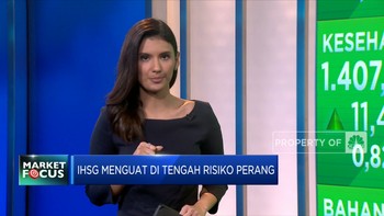 Market Focus: IHSG Menguat di Tengah Risiko Perang