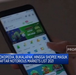 Tokopedia, Bukalapak, Shopee Masuk Notorious Market List 2021