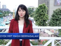 Duh, Proyek MRT Masih Bermasalah!