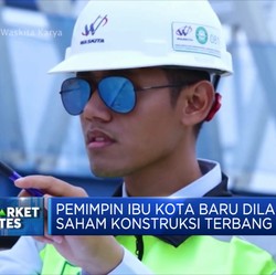 Bos IKN Segera Dilantik , Saham Konstruksi Kompak Melejit