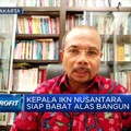 Babat Alas Bangun Ibu Kota Negara, Ini Tugas Utama Kepala IKN