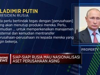 Siap-siap! Rusia Mau Nasionalisasi Aset Perusahaan Asing