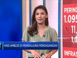 Market Focus: IHSG Ambles Hingga Neraca Dagang Surplus Lagi