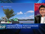 Wow, Indonesia Bakal Punya Kawasan Industri Hijau Terbesar