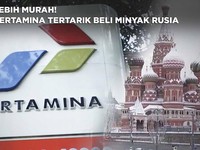 Harga Lebih Murah! Pertamina Tertarik Beli Minyak dari Rusia