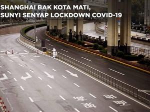 Shanghai Bagaikan Kota Mati, Sunyi Senyap Gara-gara Lockdown