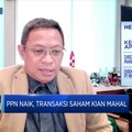 PPN Naik Jadi 11%, Transaksi Saham Makin Mahal Nih