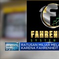 Ratusan Miliar Rupiah Melayang Karena Fahrenheit