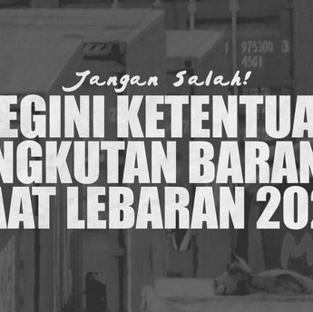 Catat! Begini Ketentuan Angkutan Barang Saat Lebaran 2022